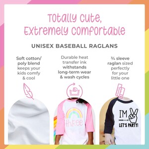 May include: Unisex baseball raglan t-shirts with a variety of designs. The shirts are made of a soft cotton blend and feature a 3/4 sleeve raglan style. The designs include a rainbow with the word "three", and a peace sign with the text "I'm Let's Party!"