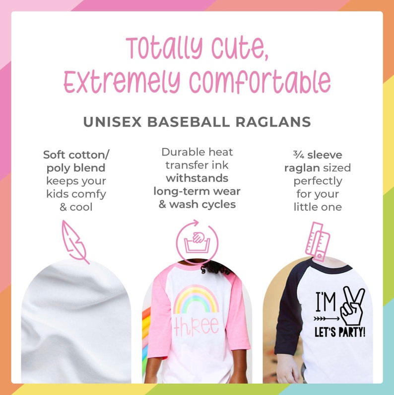 May include: Unisex baseball raglan t-shirts with a variety of designs. The shirts are made of a soft cotton blend and feature a 3/4 sleeve raglan style. The designs include a rainbow with the word "three", and a peace sign with the text "I'm Let's Party!"