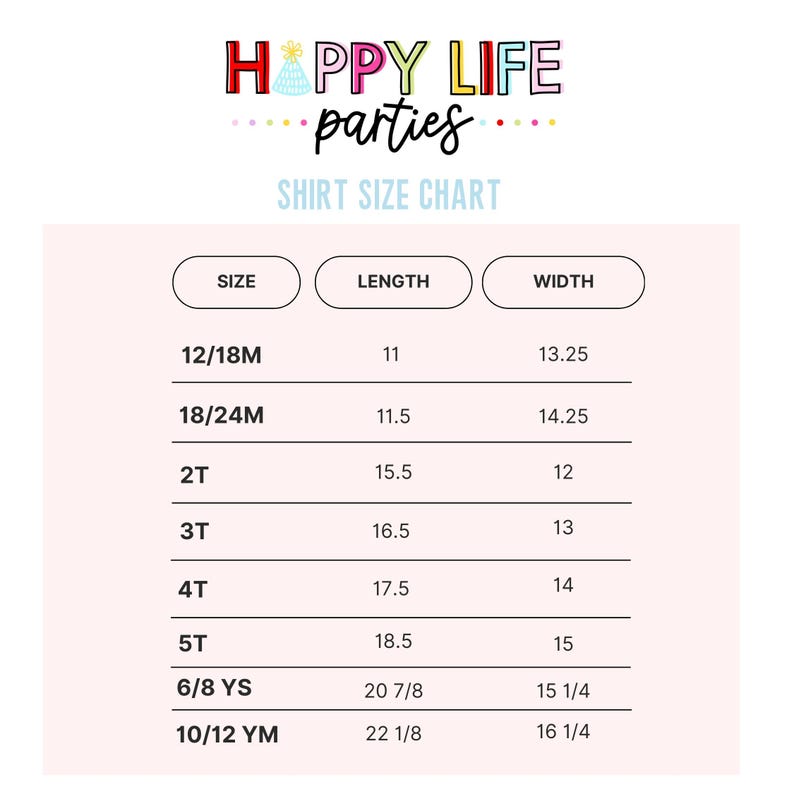 Puede incluir: Un gr&aacute;fico blanco con el texto "HAPPY LIFE parties" y "SHIRT SIZE CHART". El gr&aacute;fico enumera las tallas de camisetas de 12/18M a 10/12 YM, con las medidas de largo y ancho correspondientes en pulgadas.