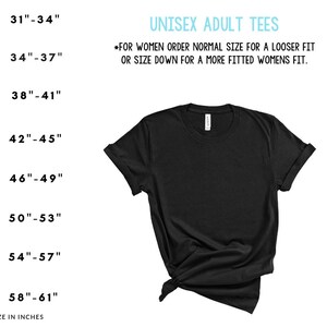 May include: A size chart for unisex adult tees with chest measurements in inches. The chart shows sizes XS through 4XL with corresponding chest measurements. The chart also includes a note for women to order their normal size for a looser fit or size down for a more fitted fit.