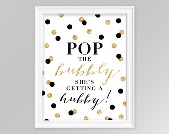 Printable bridal shower sign, Pop the bubbly she's getting a hubby, 8x10 glitter confetti sign, black and gold sign, pop fizz clink, 008