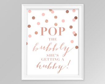 Pop the bubbly she's getting a hubby 8x10 printable sign, Rose Gold Confetti bridal shower sign, Rose gold blush, DIY, Instant Download, 005