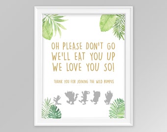Please Don't Go We'll Eat You Up, 8"x10" and 7"x5" Where the Wild Things Are Birthday Printable Party Favor Sign Decor, INSTANT DOWNLOAD