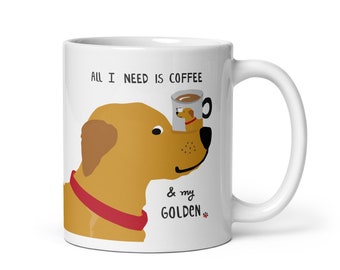 Golden Retriever Mug, All I need is Coffee and my Golden, Golden Mom Gift, Coffee Cup