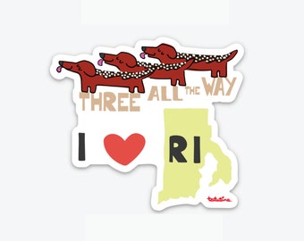 3 All the Way - Rhode Island Sticker - Hot Weiner Lover - Water Bottle Sticker - Dachshund Mom -  Laptop Sticker - Waterproof Sticker