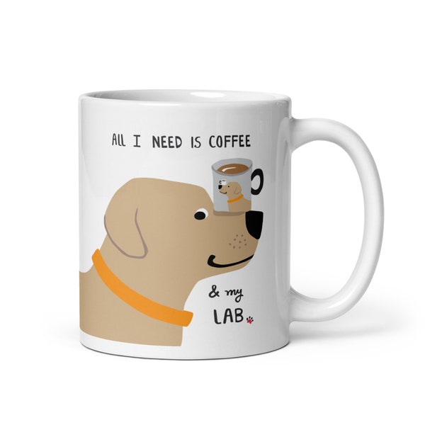 Tan, Chocolate, and Black Labrador Retriever Mugs, All I Need is Coffee & my Lab, Lab Mom Gift, Tan, Chocolate, Black Labrador Lovers