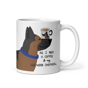 All I need is Coffee and my German Shepherd Kaffeebecher , Schäferhund Kaffeetasse, Hundemama Geschenk
