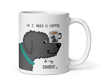 Doodle Mug, All I need is Coffee and my Doodle,  Doodle Mom Mug, Tan, Chocolate and Black Poodle Mix