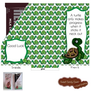 May include: A candy bar cover with a green turtle pattern and the text "Good Luck!". The front of the cover features a cartoon turtle and the quote, "A turtle only makes progress when it sticks its neck out."