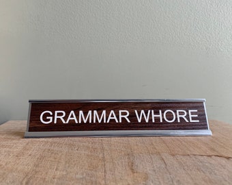 FUNNY DESK Sign - Grammar Whore - Laser Cut - Laser Engraved - Wood Sign - Wood Acrylic w/ Silver Plaque - Gift for Writer-Gift for Coworker