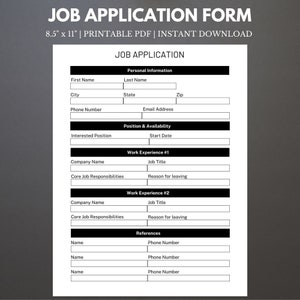 May include: A printable job application form in PDF format. The form includes sections for personal information, position and availability, work experience, and references. The form is 8.5 inches by 11 inches.