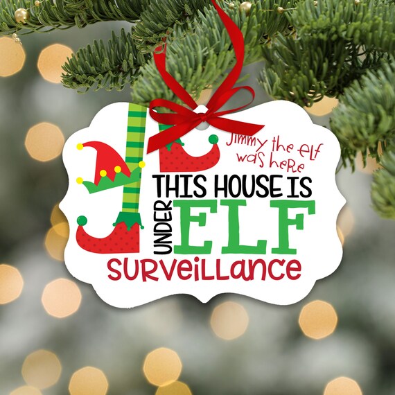 Elf ornament - elf watching ornament Funny house is under elf surveillance personalized metal Christmas ornament MBO-002