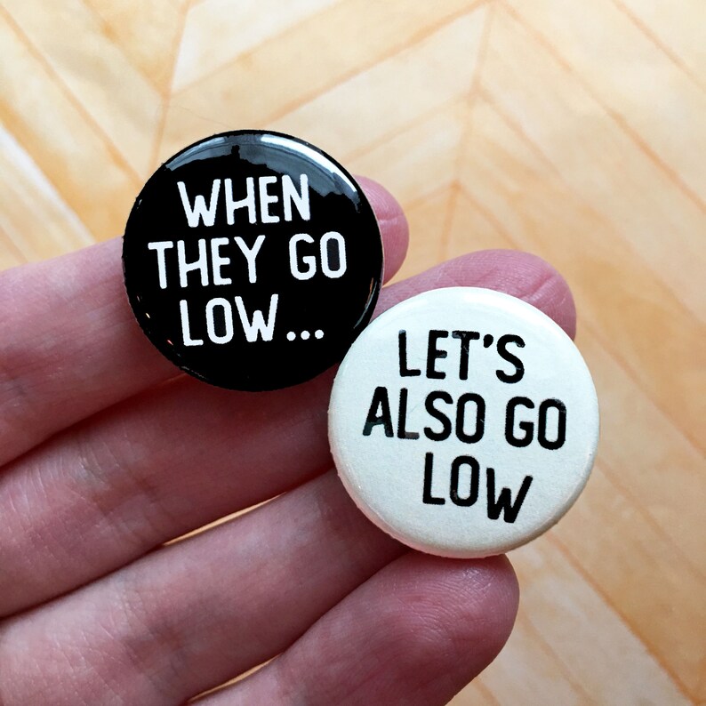 one inch pinback button set When they go low Let/'s also go low Michelle Obama Democrats Funny Biden