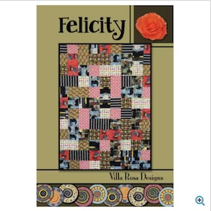 May include: A quilt pattern titled "Felicity" by Villa Rosa Designs. The quilt design features a patchwork of various fabrics in red, black, blue, and tan. An orange rose is in the upper right corner. The bottom border has a series of colorful spiral designs.