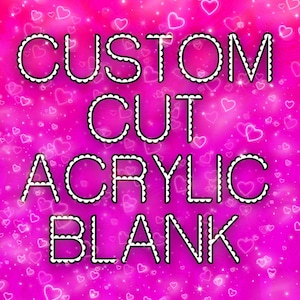 Custom Cut Acryl Rohling, Acryl Rohling, Acryl Rohling, Badge Blanks