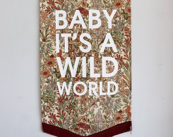 Baby It's A Wild World - Vintage Reworked Liberty Penelope Fabric Wall Hanging Quote Banner Floral Retro Fabric Neon Pink