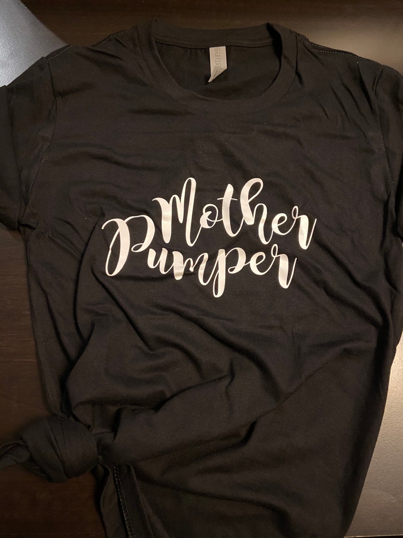 Mother Pumper shirt / pumping mom shirt / breastfeeding mom Etsy