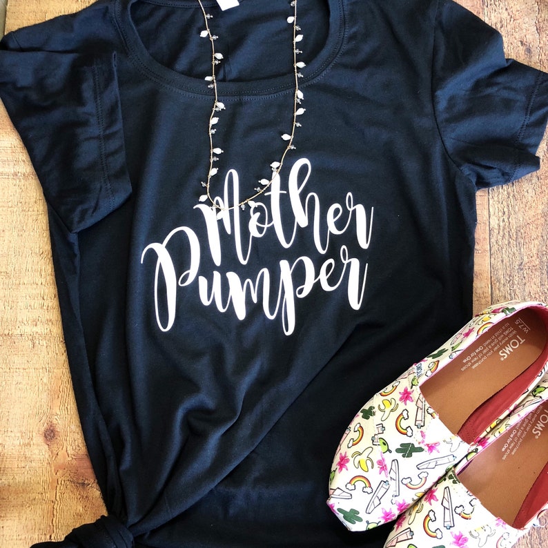 Mother Pumper Shirt / Pumping Mom Shirt / Breastfeeding Mom Etsy