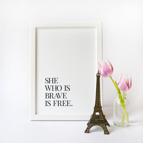 Inspirational Quote Print · PRINTABLE WALL ART · She Who Is Brave Is Free · Minimal Art Print · Typography Print · Black & White Print