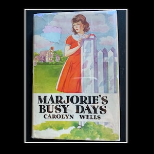Vintage, 1935. Marjorie&#39;s Busy Days by Carolyn Wells. Published by Grosset & Dunlap, New York.