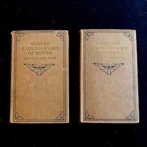 Scarce. Vintage. 2 Volumes, Modern English Books of Power (1913) and Comfort Found in Good Old Books (1916) by George Hamlin Fitch.