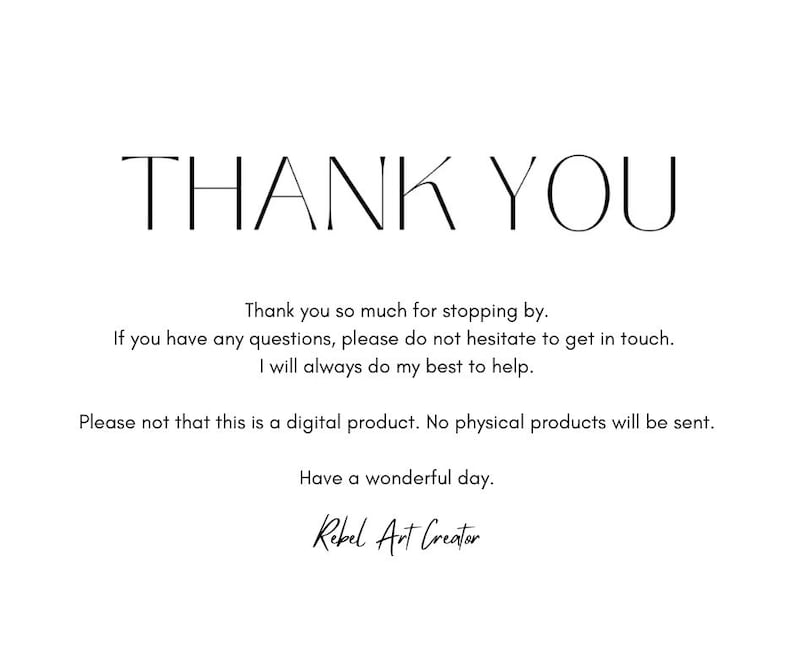 May include: A minimalist black and white graphic with the words "THANK YOU" in a stylish font. Additional text expresses gratitude and provides contact information. The image is a digital product.