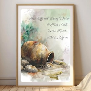 May include: A watercolor painting of a clay pot pouring water into a puddle. The text "He offered living water & Her soul was never thirsty again" is written in the upper part of the image.