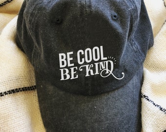 Be Cool Be Kind Custom Printed Hat | NEW! - 7 Colors! Custom Baseball Hat | Adjustable One Size Fits All Cap