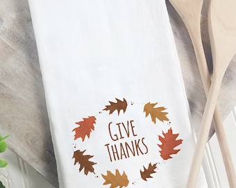 Give Thanks Fall Leaves Tea Towel | Thanksgiving Tea Towel | Flour Sack Tea Towel for Autumn | Thanksgiving Tea Towel