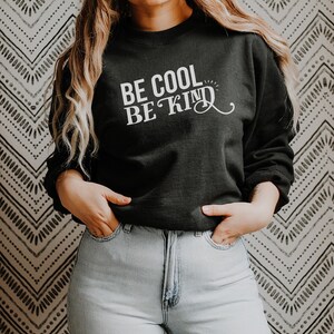 Be Cool Be Kind Swash Sweatshirt or Hoodie | Optional quote on Back | Graphic Typography Sweatshirt | Available in Five Colors