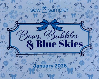 DESTASH  - Sew Sampler Box - January 2026 - Bows, Bubbles & Blue Skies - Camille Roskelley