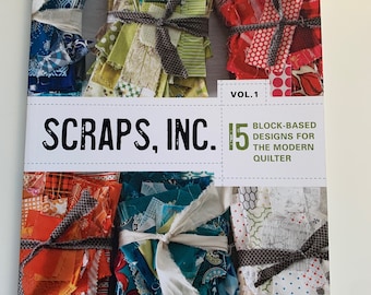 Scraps Inc, Vol. 1 - 15 Block Based Designs for the Modern Quilter - Out of Print - Susanne Woods