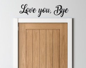 Love you, Bye Sign - Above Door Hallway Sign - Entryway Wall Decor - Door Sign - First Home - Gift