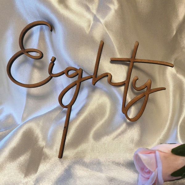 Eighty 80 - Custom Cake Topper Personalised - Weddings, Birthdays, Baby Showers