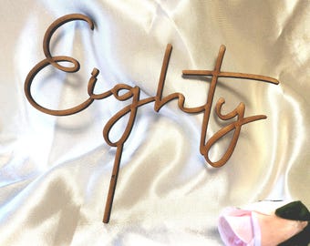 Eighty 80 - Custom Cake Topper Personalised - Weddings, Birthdays, Baby Showers
