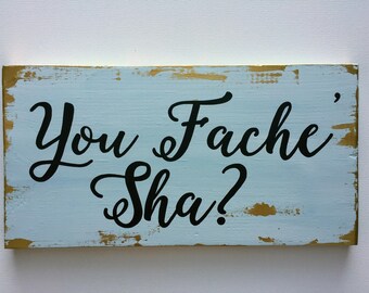 You Fache' Sha, wood sign, white and gold, 6x14