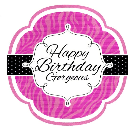 Happy Birthday Gorgeous ~ Edible 2D Fondant Birthday Cake/Cupcake Topper ~ D618