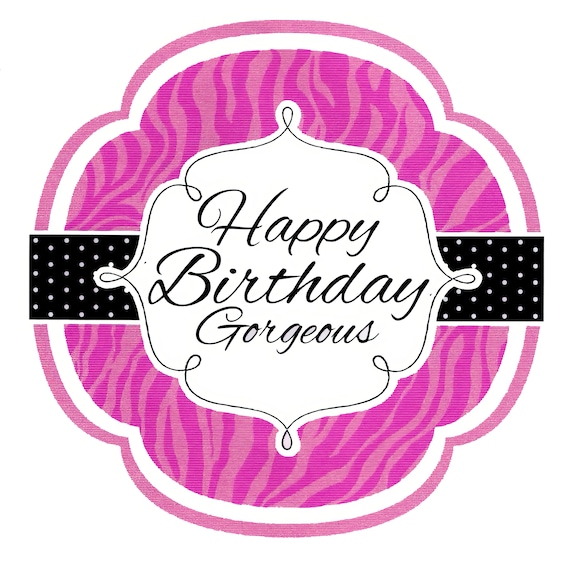 Happy Birthday Gorgeous ~ Edible 2D Fondant Birthday Cake/Cupcake Topper ~ D618