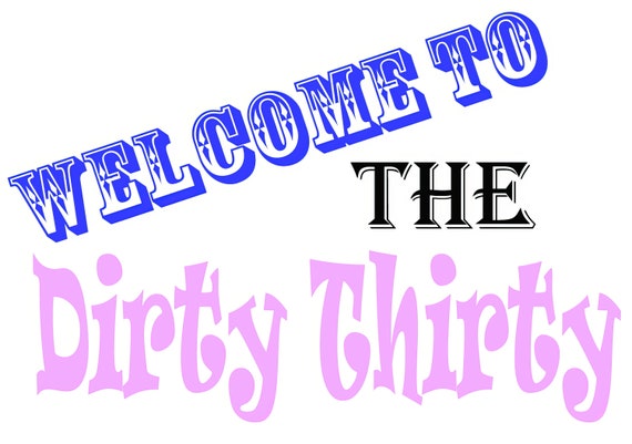 Welcome to the Dirty Thirty ~ Edible 2D Fondant Birthday Cake/Cupcake Topper ~ D20865