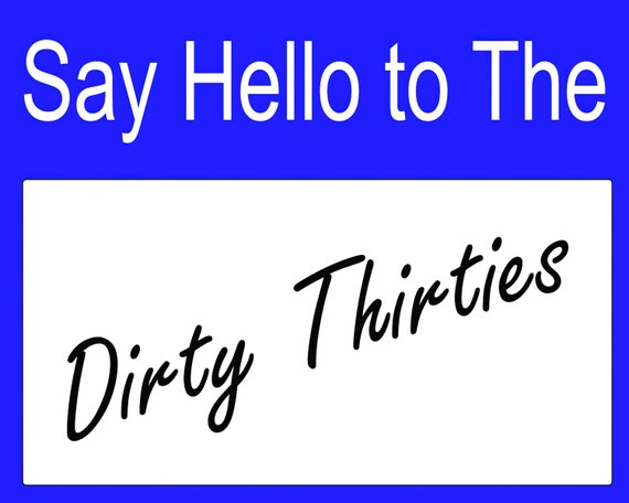 Say Hello to the Dirty Thirties ~ Edible 2D Fondant Birthday Cake/Cupcake Topper ~ D20866