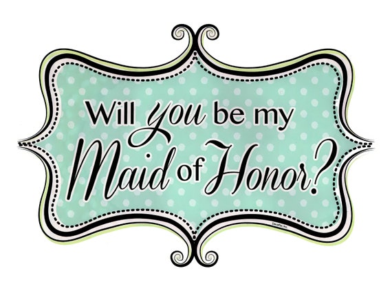 Will You Be My Maid of Honor? ~ Edible 2D Fondant Birthday Cake/Cupcake Topper ~ D117