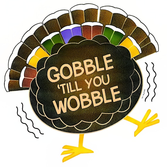 Thanksgiving Gobble 'Till You Wobble ~ Edible 2D Fondant Birthday Cake/Cupcake Topper ~ D20702