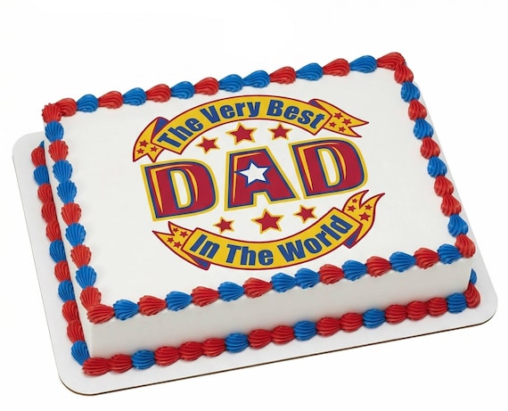 The Very Best Dad In The World Edible Cake Topper, Father’s Day Celebration Frosting Sheet Decoration ~ D20670