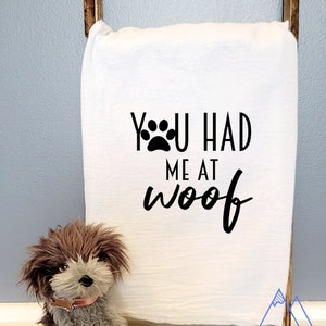 Funny Tea Towels/ Handmade Kitchen Towels/ Rustic Chic Decor/ Farmhouse Decor/ Funny Gifts For Dog Moms & Dads/ Who Let The Dogs Out You Had Me At Woof