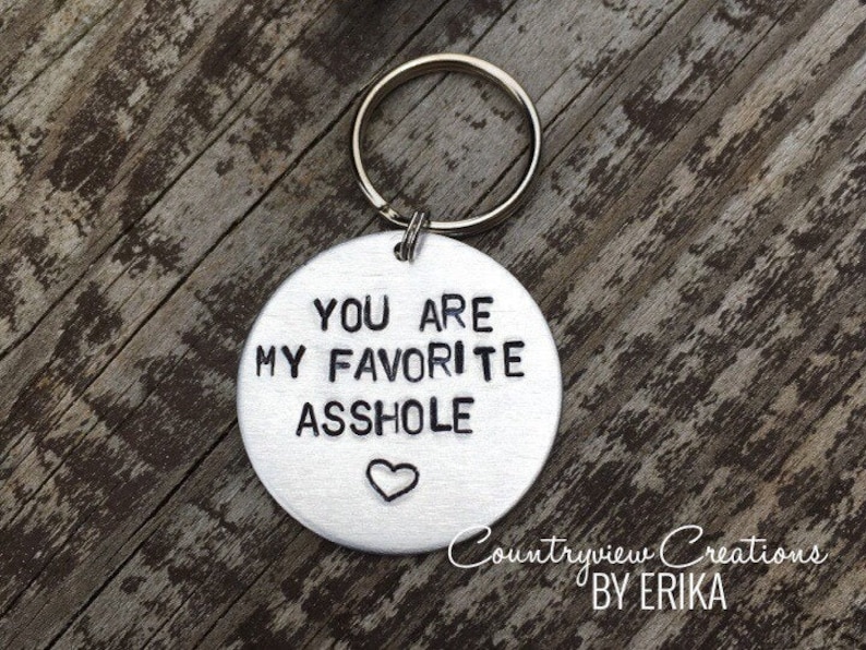 You are my favorite asshole-Hand-Stamped Keychain-Favorite pain in the ass-Aluminum-Funny keychain-Sarcastic love-valentines day-unique gift