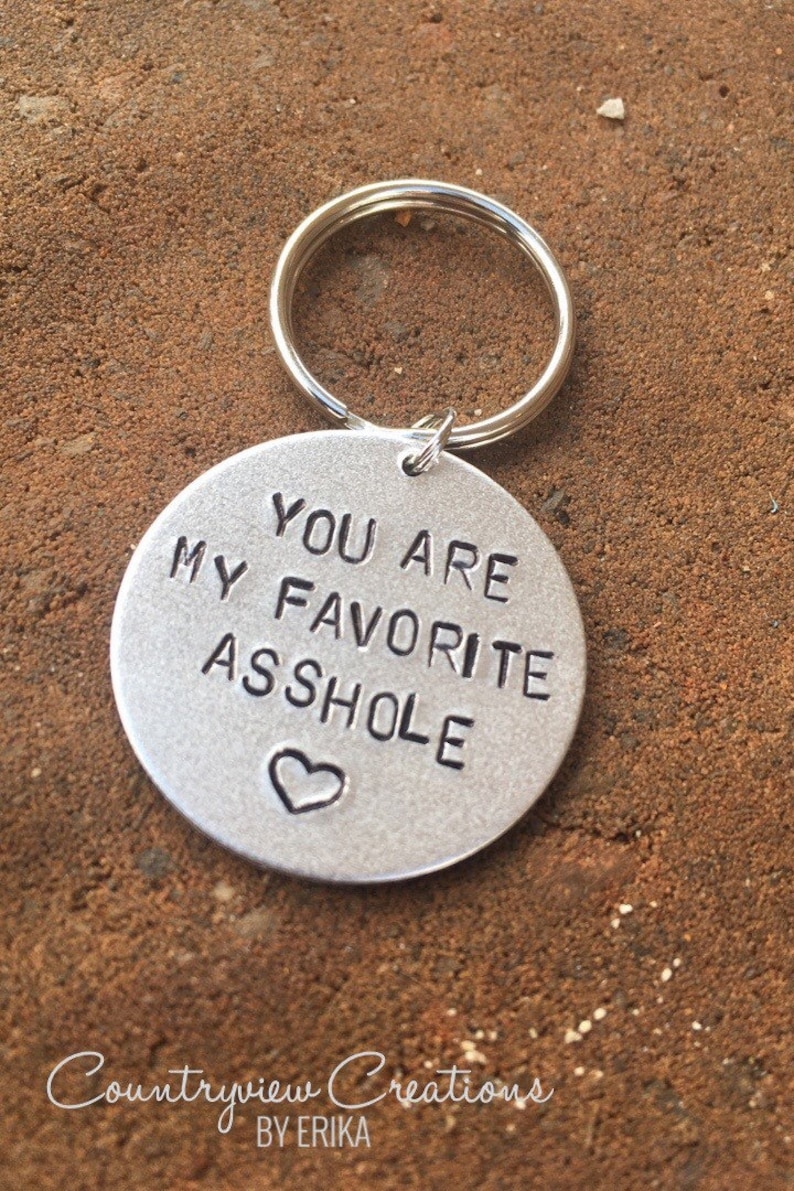 You are my favorite asshole-Hand-Stamped Keychain-Favorite pain in the ass-Aluminum-Funny keychain-Sarcastic love-valentines day-unique gift