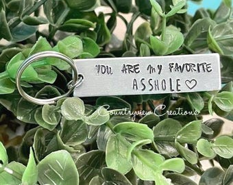 You are my favorite asshole-Hand-Stamped Keychain-Favorite asshole-Aluminum gift-Funny keychain-Sarcastic love-valentines day-unique gift