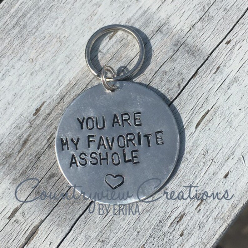 You are my favorite asshole-Hand-Stamped Keychain-Favorite pain in the ass-Aluminum-Funny keychain-Sarcastic love-valentines day-unique gift