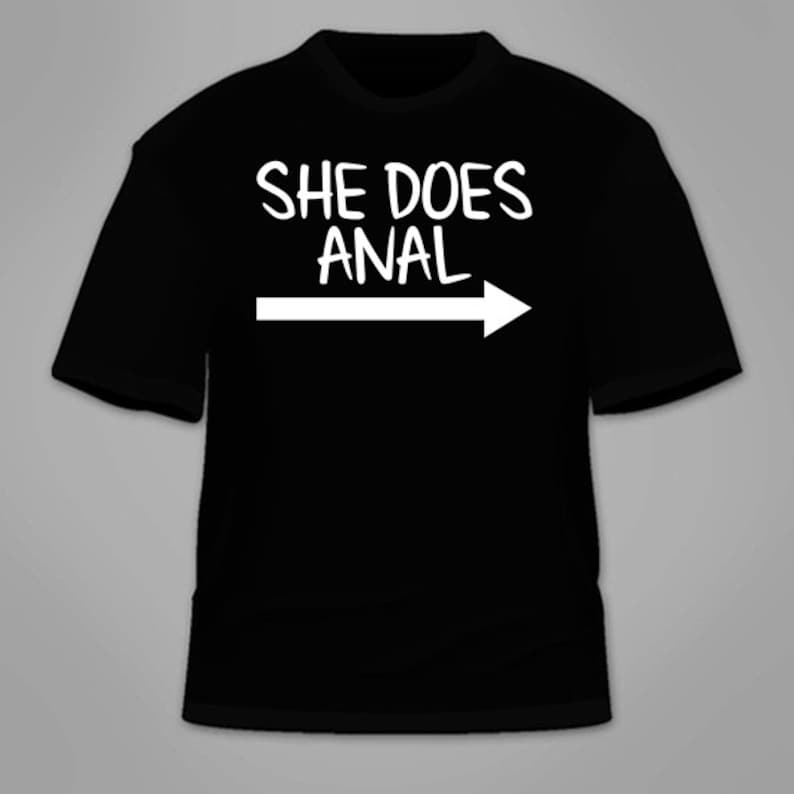 She Does Anal Tshirt. Funny Sex