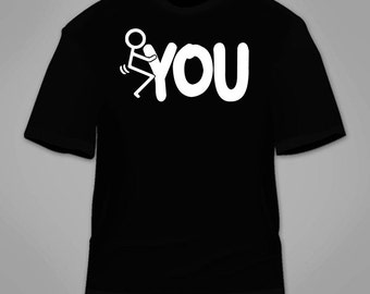 Screw You T-Shirt. Funny Shirt Rude Mean Sex Themed Hilarious Immature Novelty Shirt Parody Clothing Angry Introvert Tees Inappropriate Cool